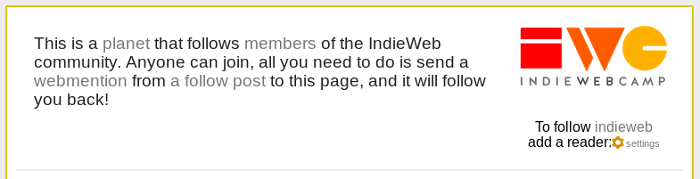 screen shot of a page that reads This is a planet that follows members of the IndieWeb community. Anyone can join, all you need to do is send a webmention from a follow post to this page, and it will follow you back!